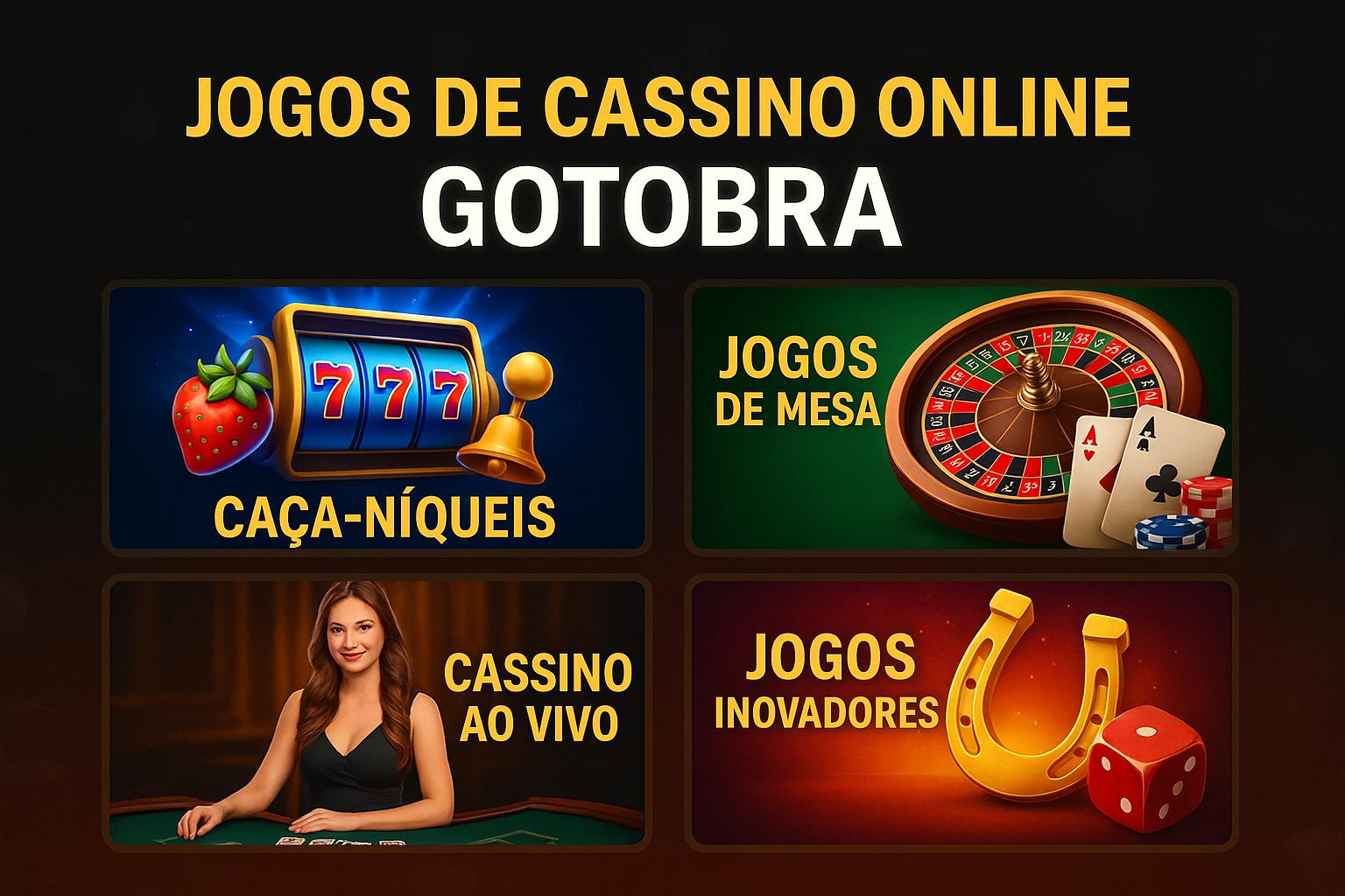 Jogos de cassino online inovadores e emocionantes na GOTOBRA